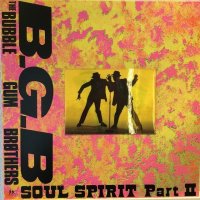 バブルガム・ブラザース  / Soul Spirit Part II 