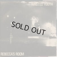 Wasted Youth / Rebecca's Room