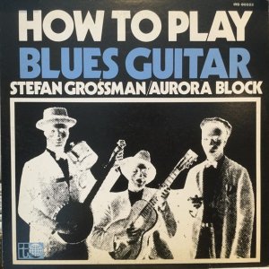 画像1: Stefan Grossman + Aurora Block / How To Play Blues Guitar 