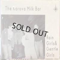The Korova Milk Bar / Rain Girls & Gentle Girls