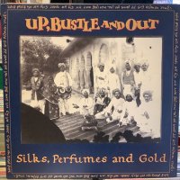 Up, Bustle And Out / Silks, Perfumes And Gold