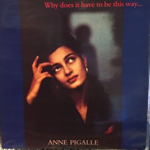 画像: Anne Pigalle / Why Does It Have To Be This Way