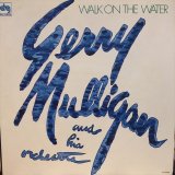 画像: Gerry Mulligan And His Orchestra / Walk On The Water