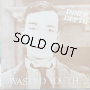 画像: Wasted Youth / From The Inner Depth